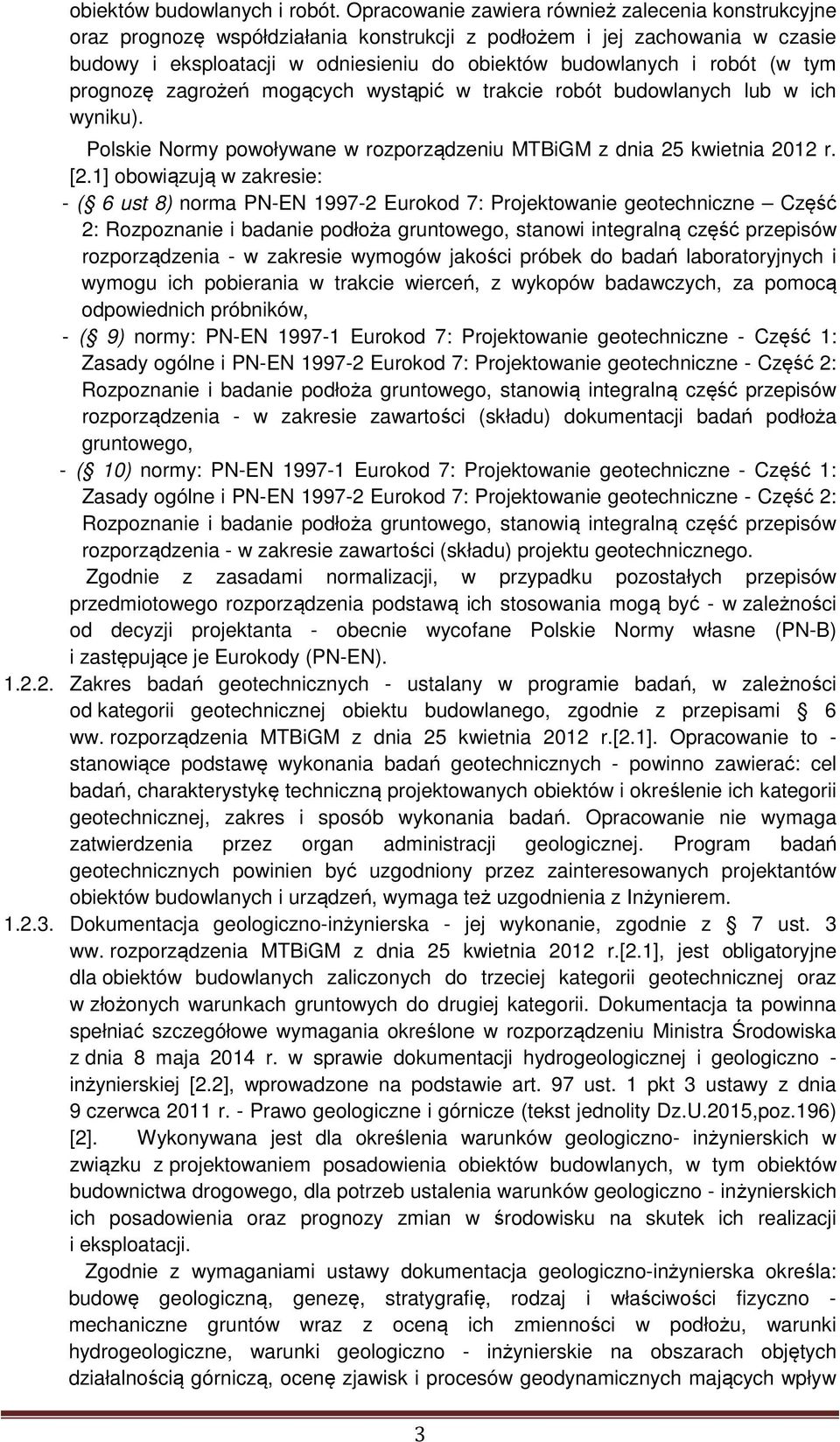 (w tym prognozę zagrożeń mogących wystąpić w trakcie robót budowlanych lub w ich wyniku). Polskie Normy powoływane w rozporządzeniu MTBiGM z dnia 25 kwietnia 2012 r. [2.