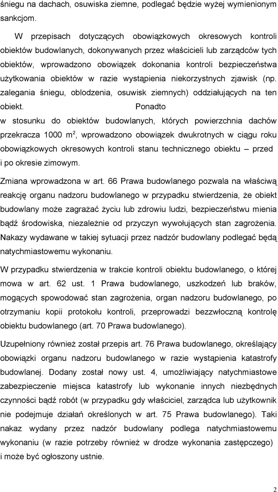 użytkowania obiektów w razie wystąpienia niekorzystnych zjawisk (np. zalegania śniegu, oblodzenia, osuwisk ziemnych) oddziałujących na ten obiekt.