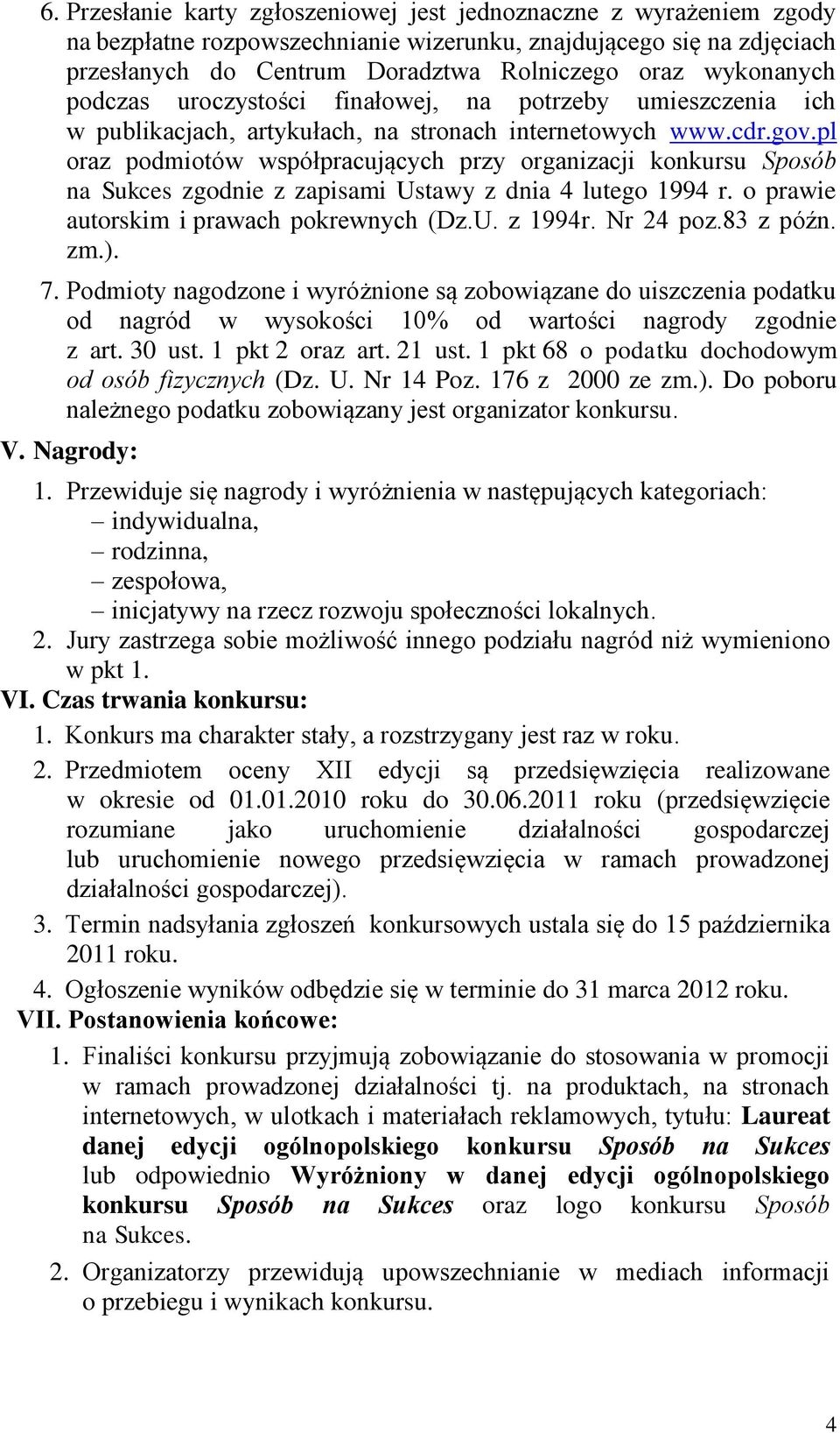 pl oraz podmiotów współpracujących przy organizacji konkursu Sposób na Sukces zgodnie z zapisami Ustawy z dnia 4 lutego 1994 r. o prawie autorskim i prawach pokrewnych (Dz.U. z 1994r. Nr 24 poz.