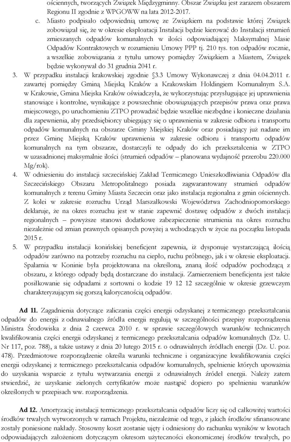 w ilości odpowiadającej Maksymalnej Masie Odpadów Kontraktowych w rozumieniu Umowy PPP tj. 210 tys.