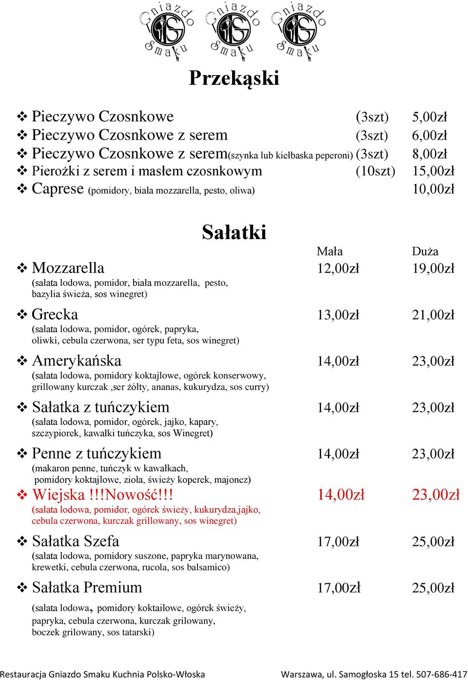 Grecka 13,00zł 21,00zł (sałata lodowa, pomidor, ogórek, papryka, oliwki, cebula czerwona, ser typu feta, sos winegret) Amerykańska 14,00zł 23,00zł (sałata lodowa, pomidory koktajlowe, ogórek