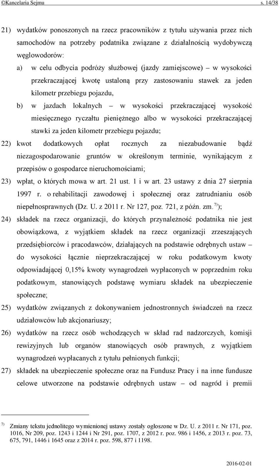 (jazdy zamiejscowe) w wysokości przekraczającej kwotę ustaloną przy zastosowaniu stawek za jeden kilometr przebiegu pojazdu, b) w jazdach lokalnych w wysokości przekraczającej wysokość miesięcznego