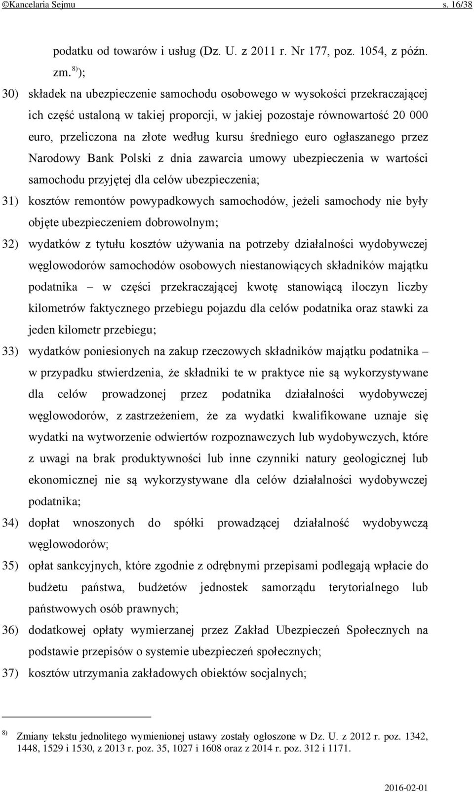 kursu średniego euro ogłaszanego przez Narodowy Bank Polski z dnia zawarcia umowy ubezpieczenia w wartości samochodu przyjętej dla celów ubezpieczenia; 31) kosztów remontów powypadkowych samochodów,