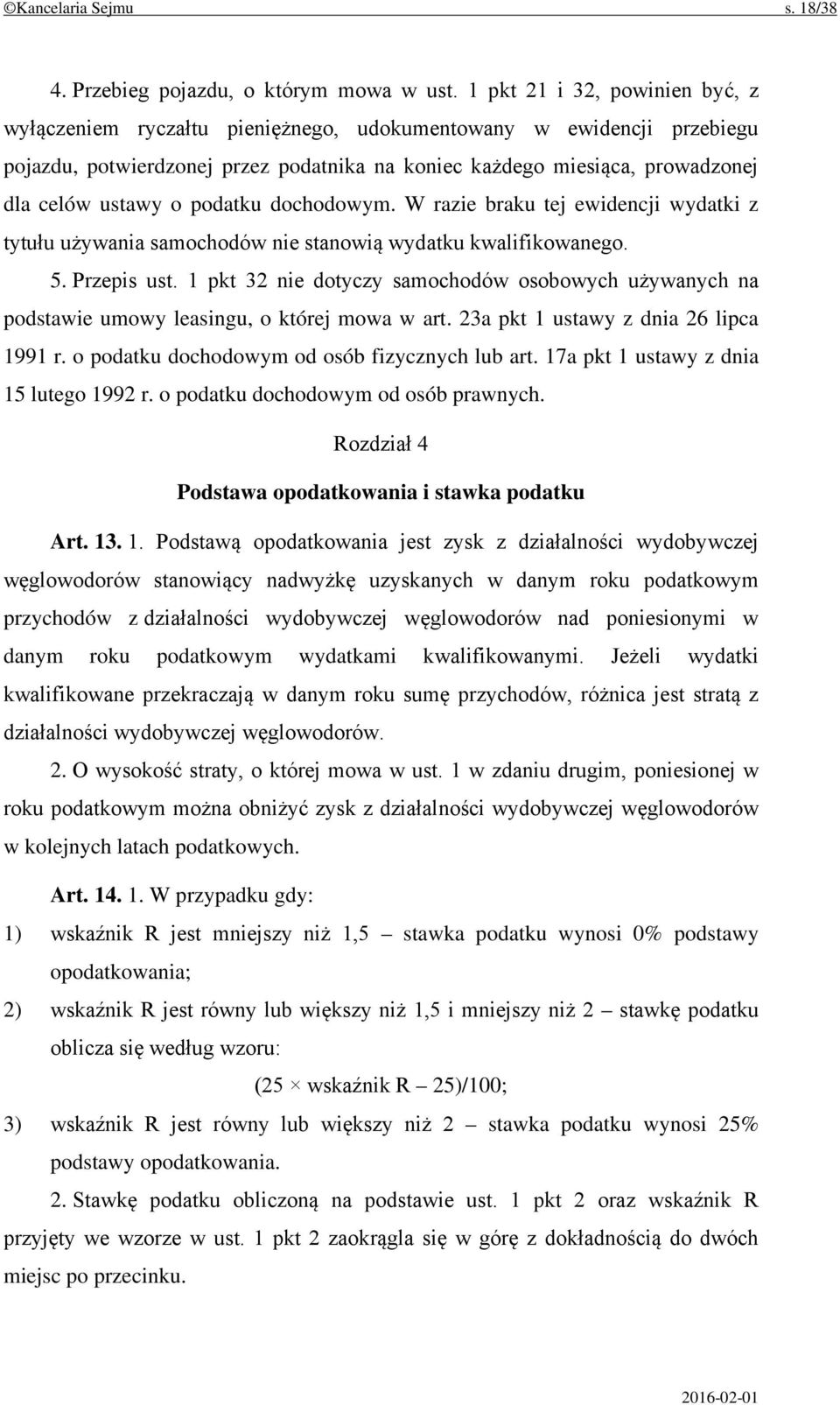 podatku dochodowym. W razie braku tej ewidencji wydatki z tytułu używania samochodów nie stanowią wydatku kwalifikowanego. 5. Przepis ust.