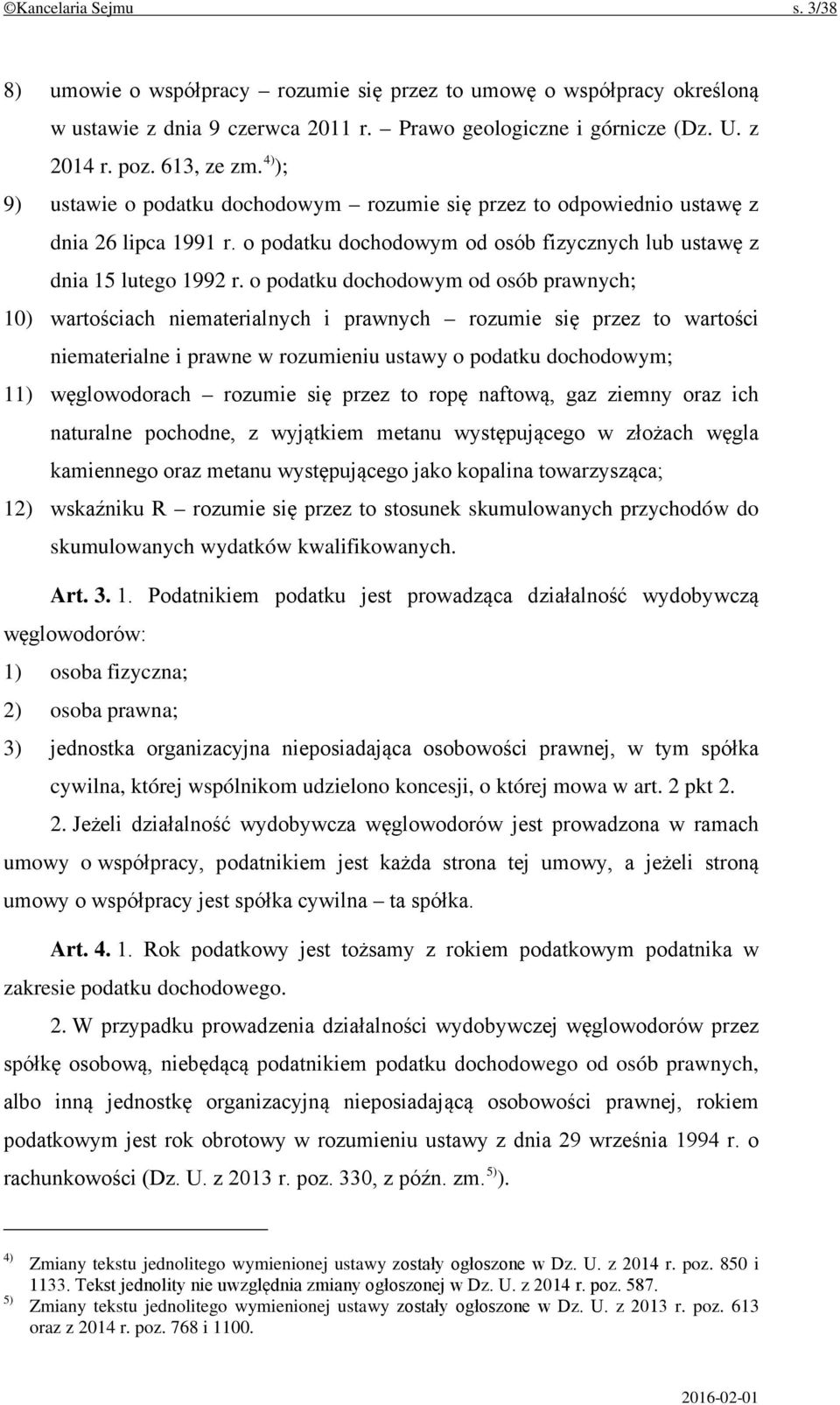 o podatku dochodowym od osób prawnych; 10) wartościach niematerialnych i prawnych rozumie się przez to wartości niematerialne i prawne w rozumieniu ustawy o podatku dochodowym; 11) węglowodorach