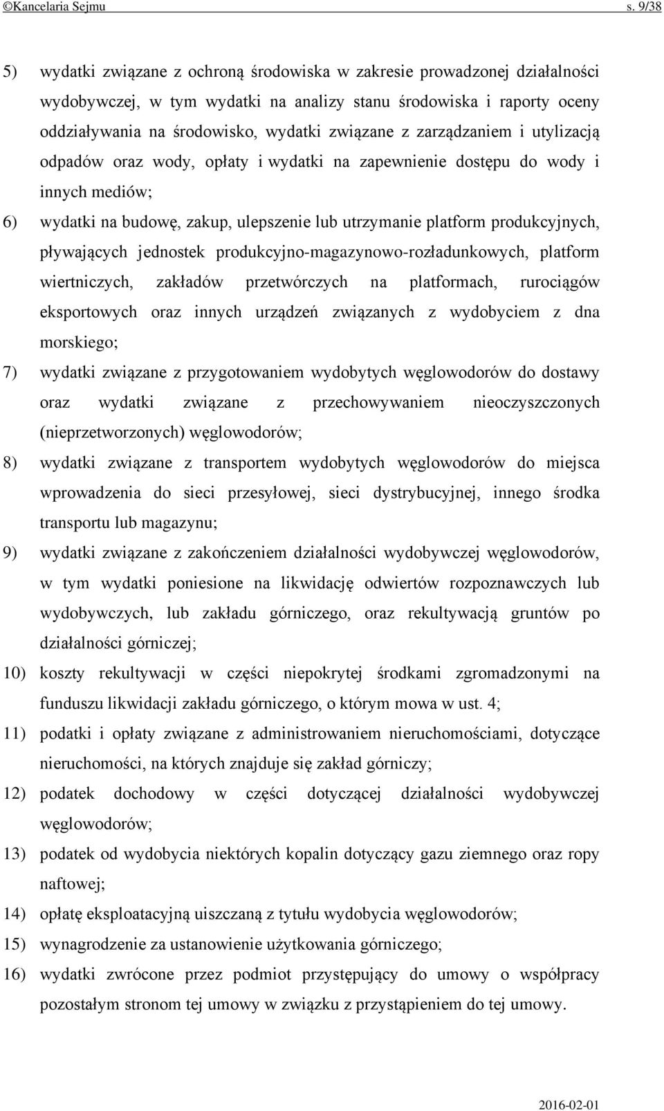 z zarządzaniem i utylizacją odpadów oraz wody, opłaty i wydatki na zapewnienie dostępu do wody i innych mediów; 6) wydatki na budowę, zakup, ulepszenie lub utrzymanie platform produkcyjnych,