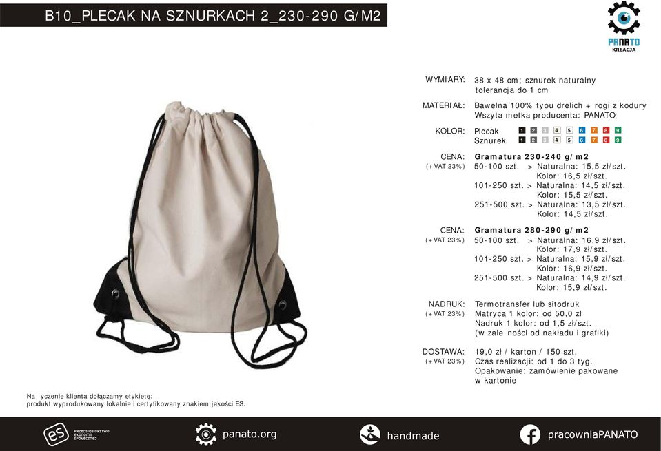 > Naturalna: 13,5 zł/szt. Kolor: 14,5 zł/szt. Gramatura 280-290 g/m2 50-100 szt. > Naturalna: 16,9 zł/szt. Kolor: 17,9 zł/szt. 101-250 szt.