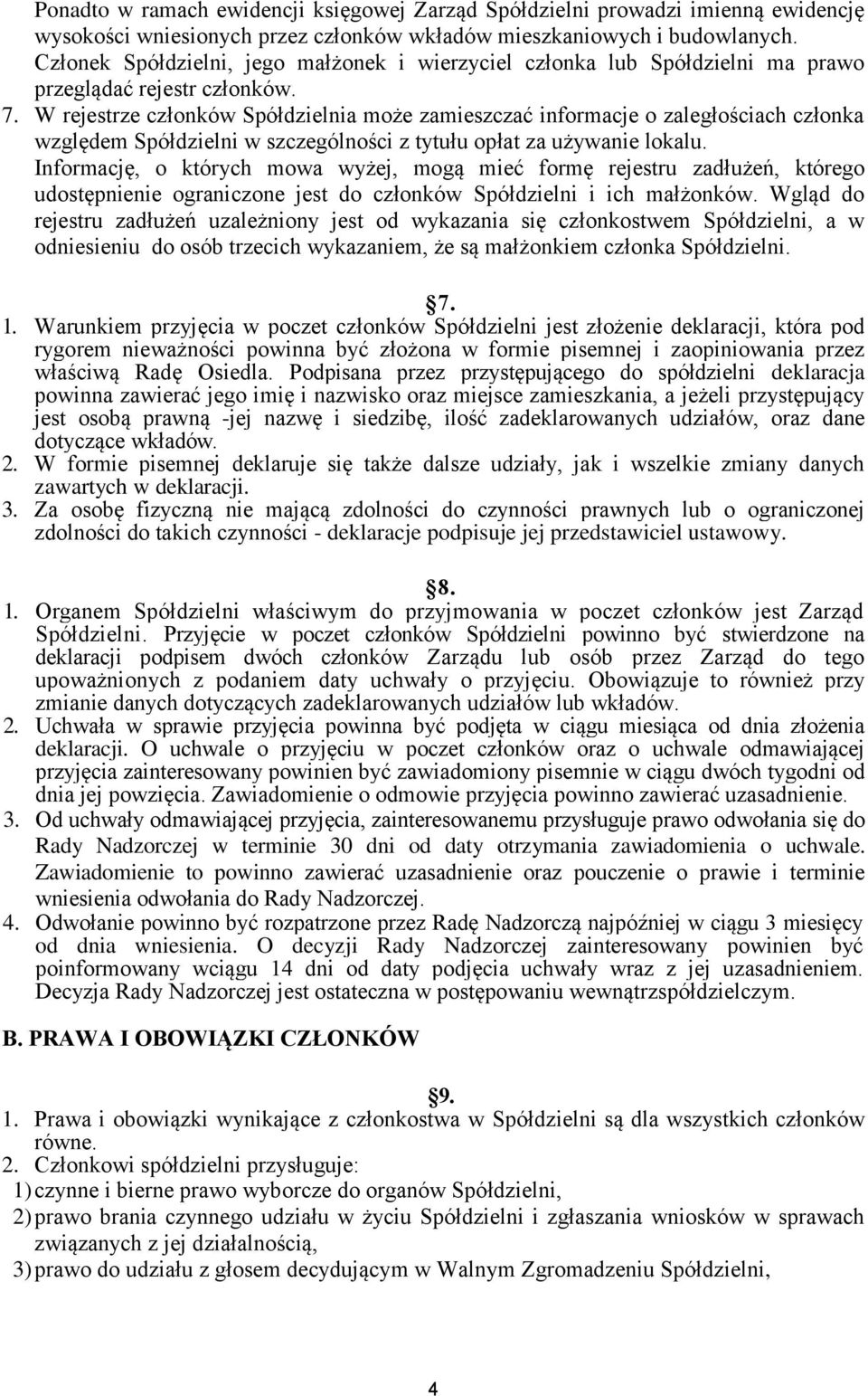 W rejestrze członków Spółdzielnia może zamieszczać informacje o zaległościach członka względem Spółdzielni w szczególności z tytułu opłat za używanie lokalu.