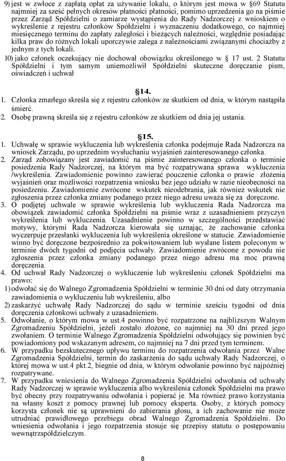 należności, względnie posiadając kilka praw do różnych lokali uporczywie zalega z należnościami związanymi chociażby z jednym z tych lokali.