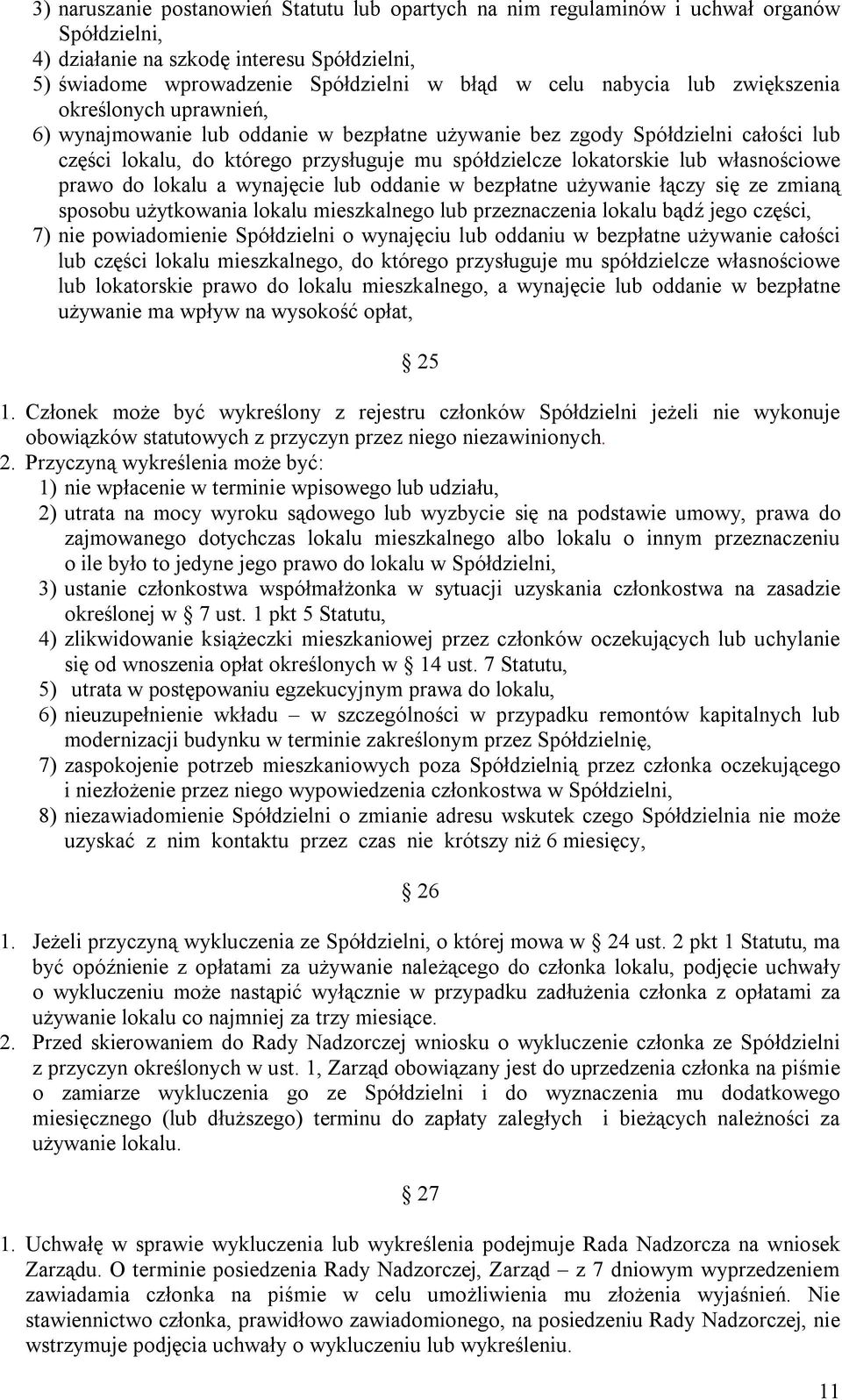 własnościowe prawo do lokalu a wynajęcie lub oddanie w bezpłatne używanie łączy się ze zmianą sposobu użytkowania lokalu mieszkalnego lub przeznaczenia lokalu bądź jego części, 7) nie powiadomienie