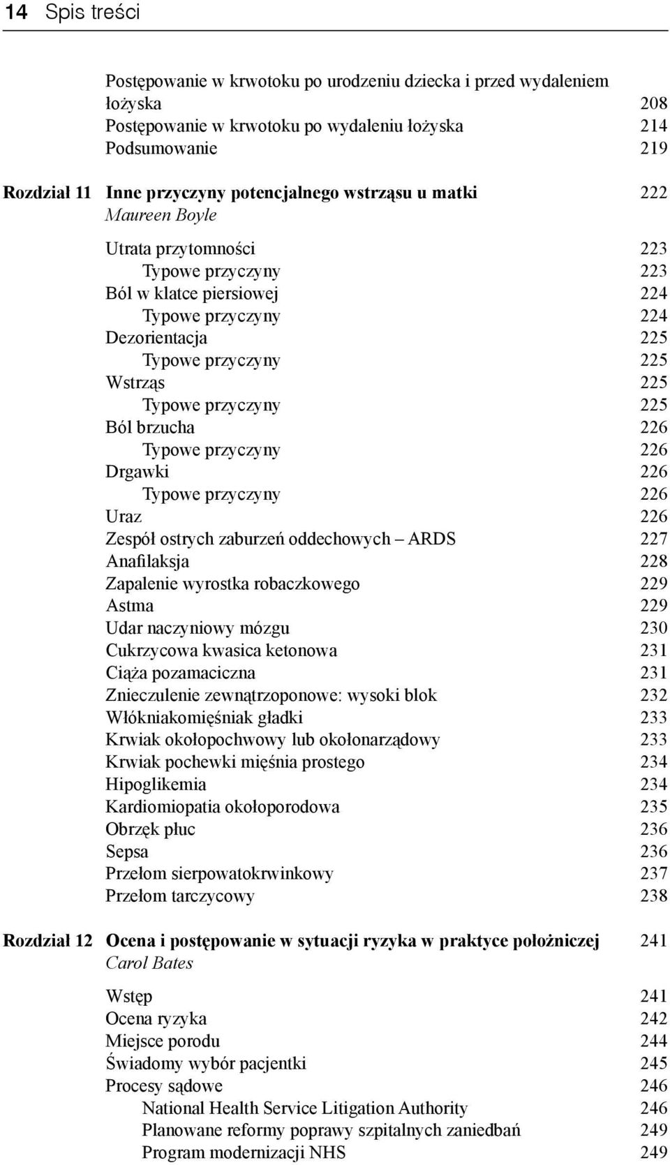 225 Ból brzucha 226 Typowe przyczyny 226 Drgawki 226 Typowe przyczyny 226 Uraz 226 Zespół ostrych zaburzeń oddechowych ARDS 227 Anafilaksja 228 Zapalenie wyrostka robaczkowego 229 Astma 229 Udar