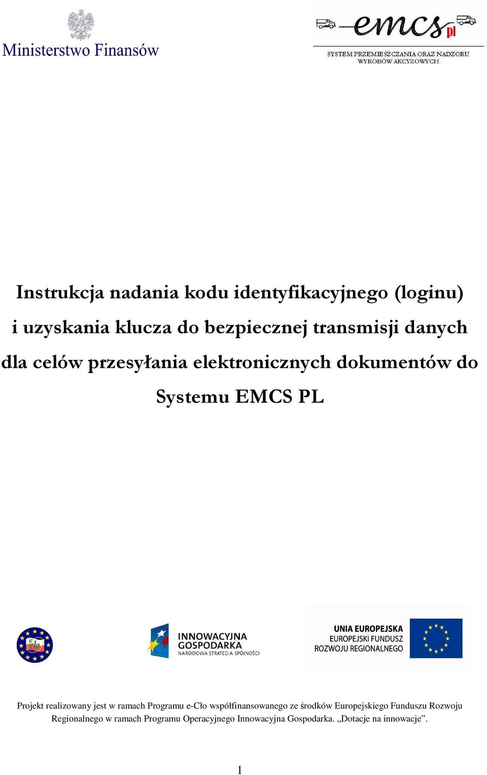 Projekt realizowany jest w ramach Programu e-cło współfinansowanego ze środków Europejskiego