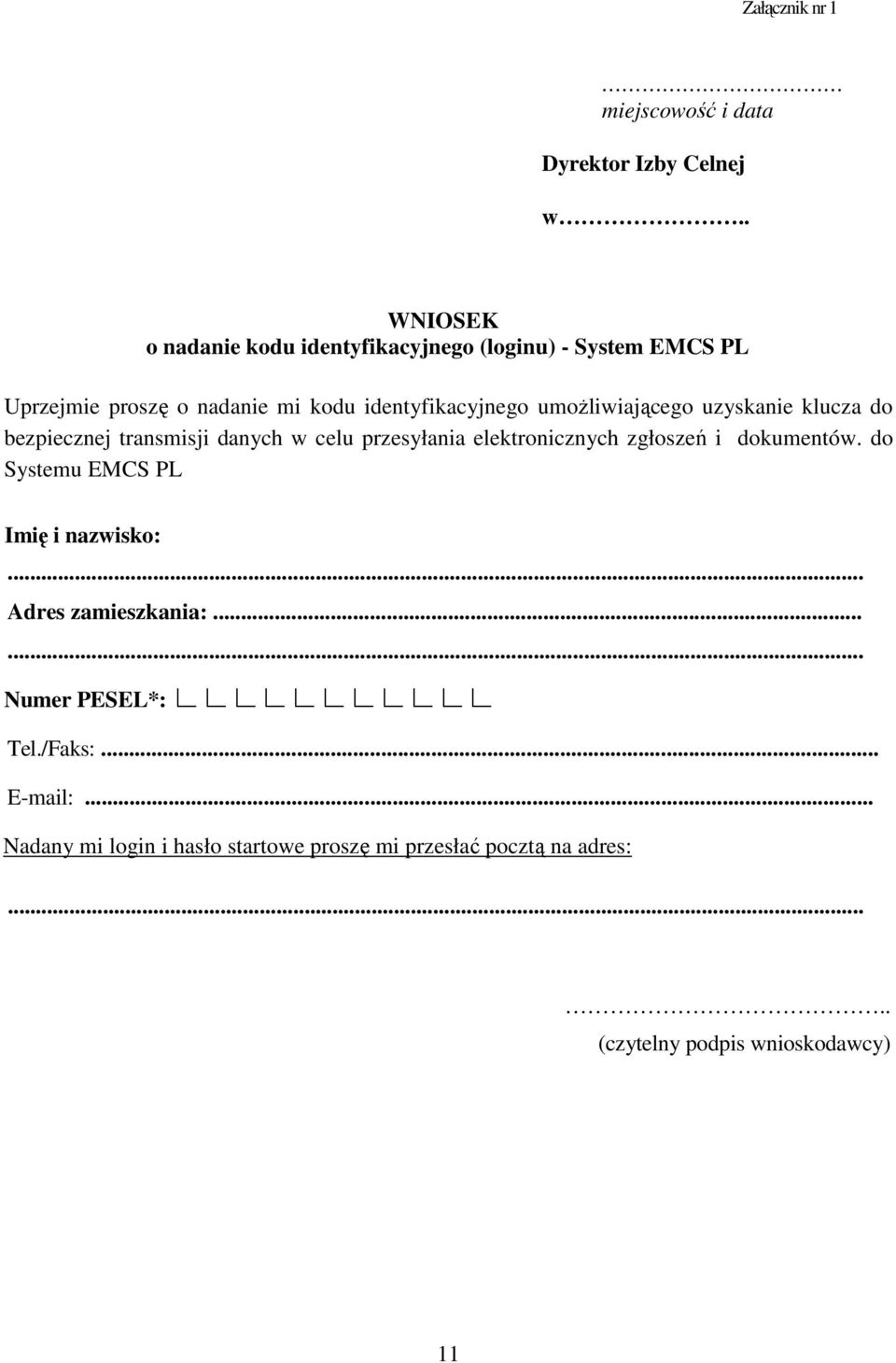 umoŝliwiającego uzyskanie klucza do bezpiecznej transmisji danych w celu przesyłania elektronicznych zgłoszeń i dokumentów.