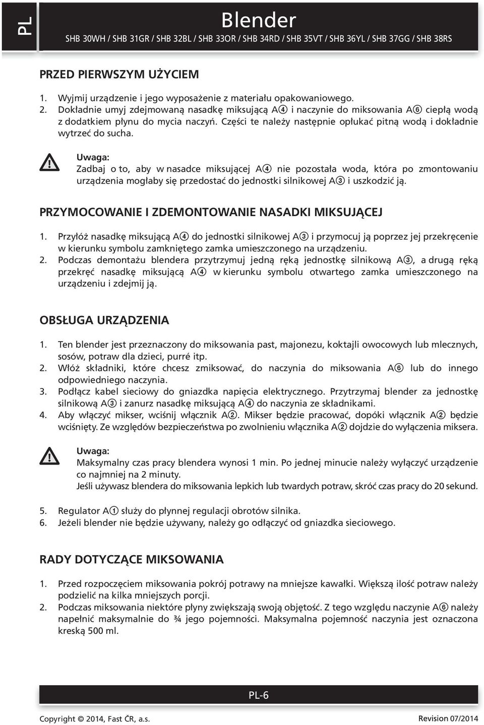 Zadbaj o to, aby w nasadce miksującej A4 nie pozostała woda, która po zmontowaniu urządzenia mogłaby się przedostać do jednostki silnikowej A3 i uszkodzić ją.