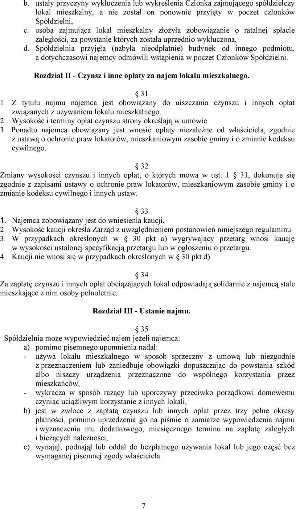 Spółdzielnia przyjęła (nabyła nieodpłatnie) budynek od innego podmiotu, a dotychczasowi najemcy odmówili wstąpienia w poczet Członków Spółdzielni.