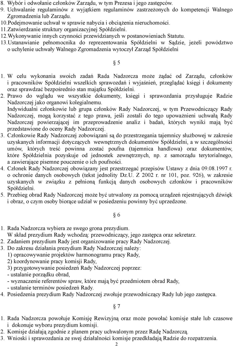 Ustanawianie pełnomocnika do reprezentowania Spółdzielni w Sądzie, jeżeli powództwo o uchylenie uchwały Walnego Zgromadzenia wytoczył Zarząd Spółdzielni 5 1.