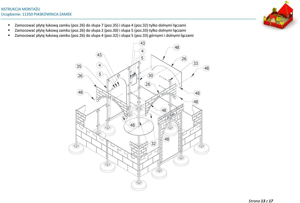 30) i słupa (poz.33) tylko dolnymi łączami Zamocować płytę łukową zamku (poz.