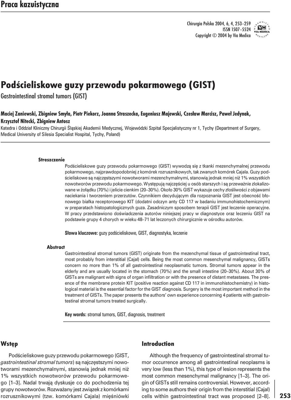 Akademii Medycznej, Wojewódzki Szpital Specjalistyczny nr 1, Tychy (Department of Surgery, Medical University of Silesia Specialist Hospital, Tychy, Poland) Streszczenie Podścieliskowe guzy przewodu