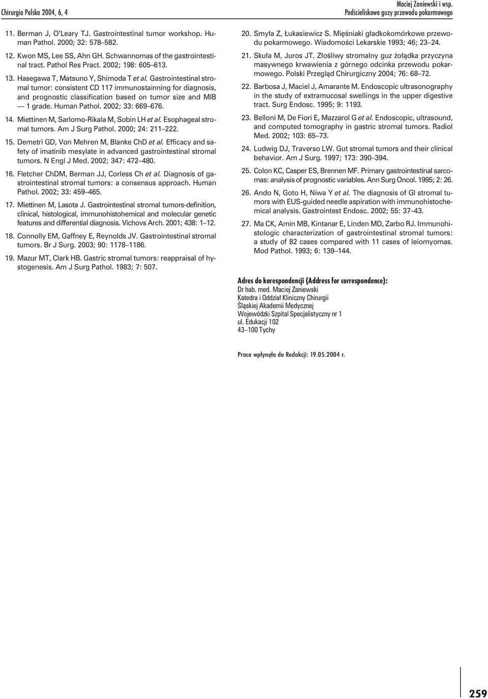 Gastrointestinal stromal tumor: consistent CD 117 immunostainning for diagnosis, and prognostic classification based on tumor size and MIB 1 grade. Human Pathol. 2002; 33: 669 676. 14.