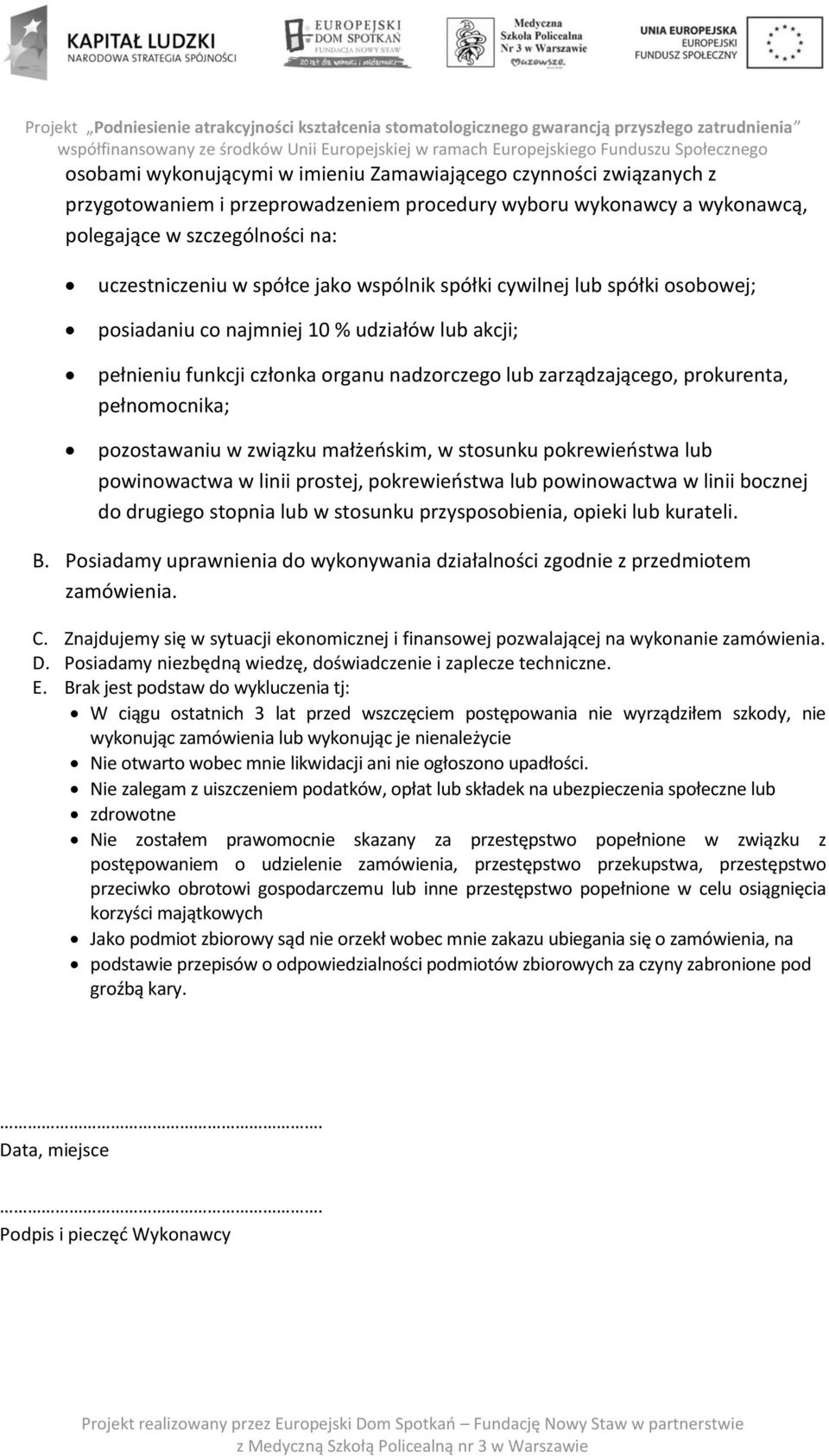 pozostawaniu w związku małżeńskim, w stosunku pokrewieństwa lub powinowactwa w linii prostej, pokrewieństwa lub powinowactwa w linii bocznej do drugiego stopnia lub w stosunku przysposobienia, opieki