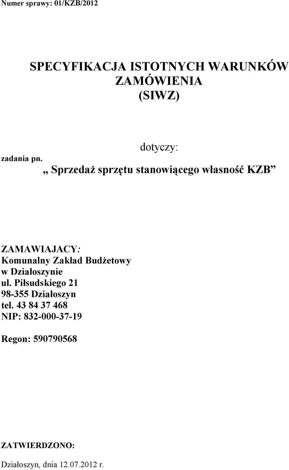 Sprzedaż sprzętu stanowiącego własność KZB ZAMAWIAJACY: Komunalny Zakład Budżetowy