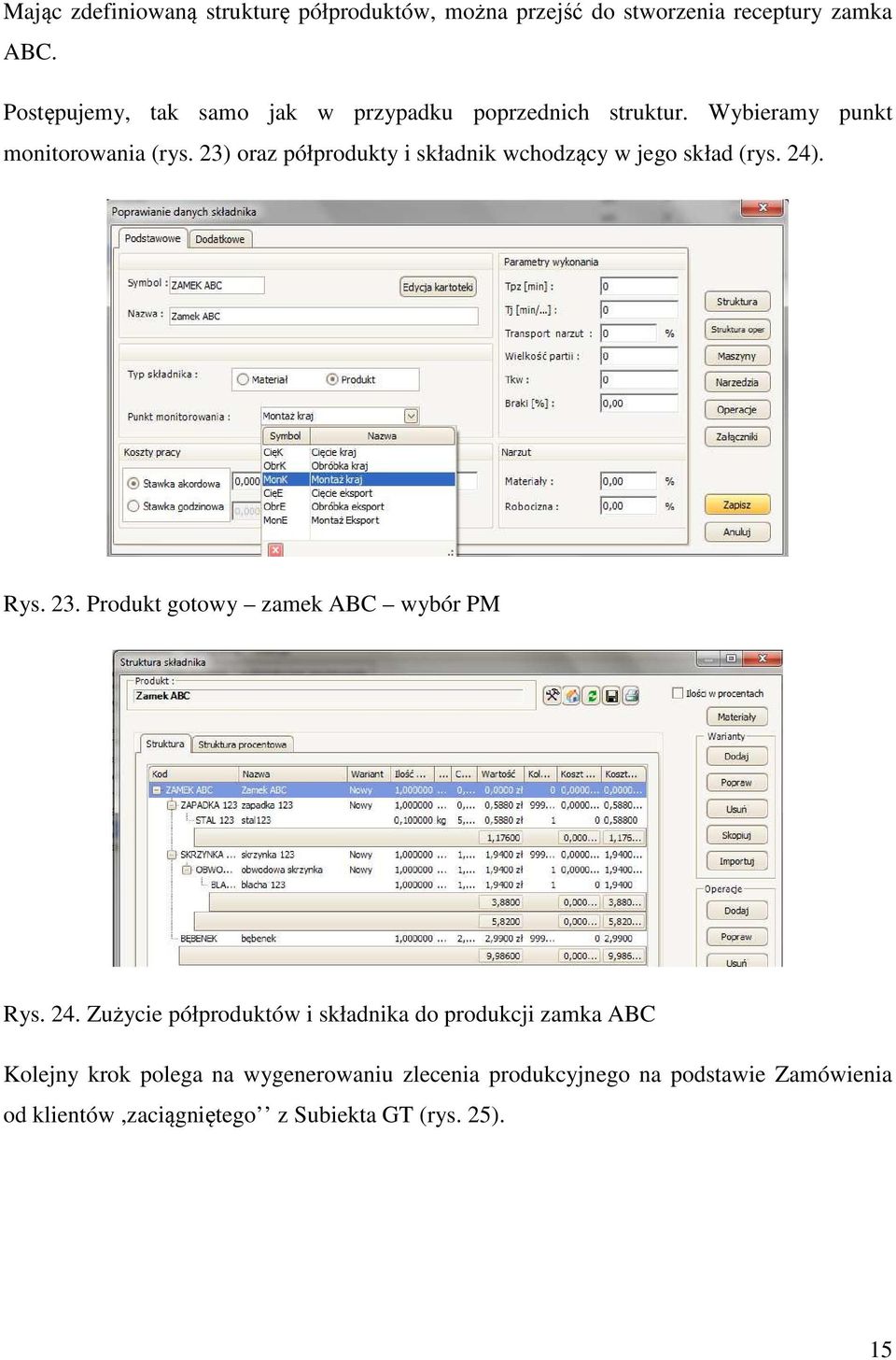 23) oraz półprodukty i składnik wchodzący w jego skład (rys. 24)