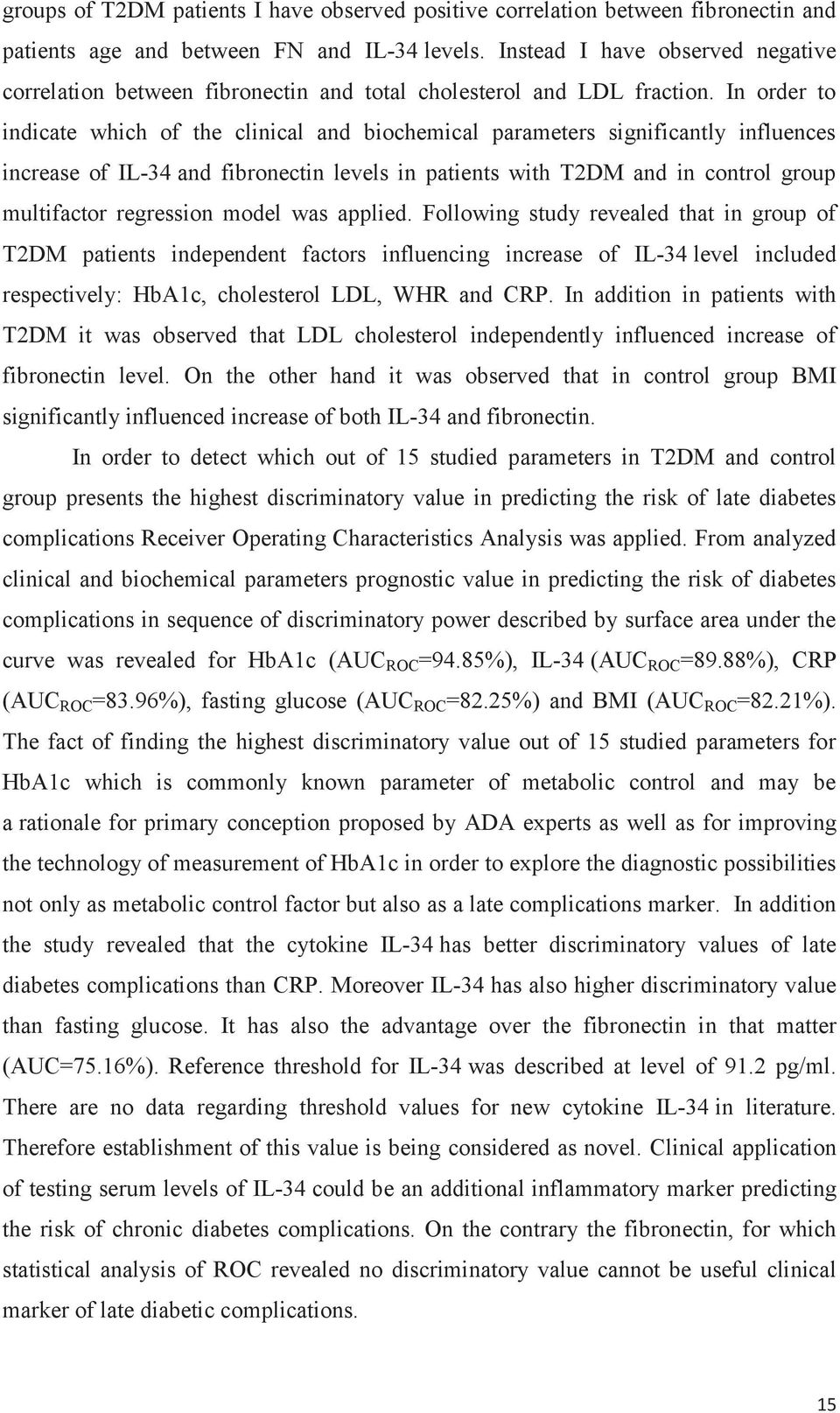 In order to indicate which of the clinical and biochemical parameters significantly influences increase of IL-34 and fibronectin levels in patients with T2DM and in control group multifactor