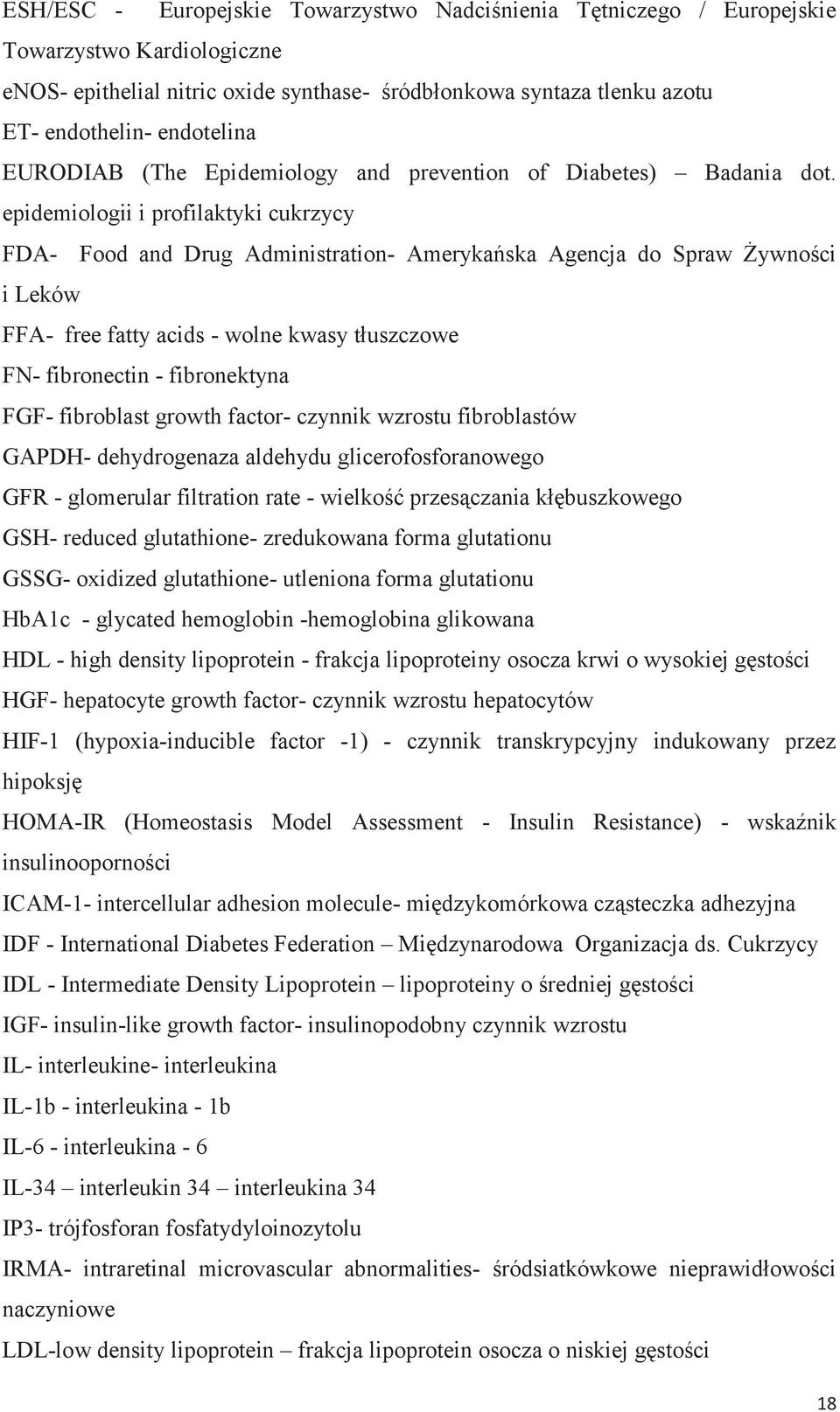 epidemiologii i profilaktyki cukrzycy FDA- Food and Drug Administration- Amerykańska Agencja do Spraw Żywności i Leków FFA- free fatty acids - wolne kwasy tłuszczowe FN- fibronectin - fibronektyna