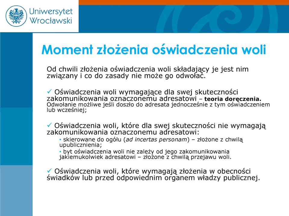 Odwołanie możliwe jeśli doszło do adresata jednocześnie z tym oświadczeniem lub wcześniej; Oświadczenia woli, które dla swej skuteczności nie wymagają zakomunikowania oznaczonemu