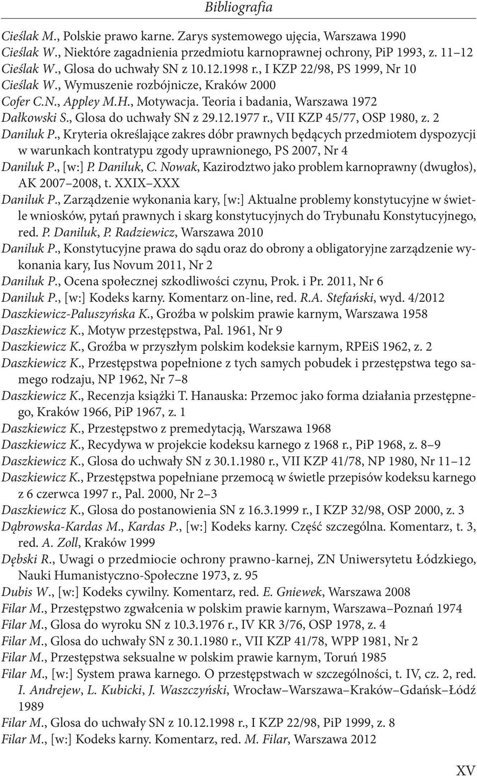 , Glosa do uchwały SN z 29.12.1977 r., VII KZP 45/77, OSP 1980, z. 2 Daniluk P.