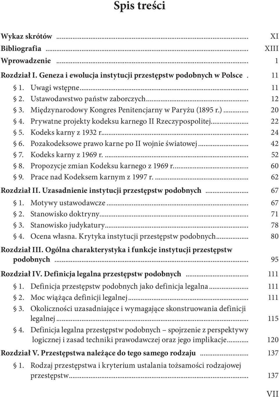 Pozakodeksowe prawo karne po II wojnie światowej... 42 7. Kodeks karny z 1969 r... 52 8. Propozycje zmian Kodeksu karnego z 1969 r... 60 9. Prace nad Kodeksem karnym z 1997 r... 62 Rozdział II.