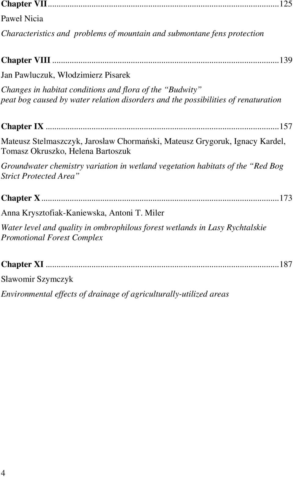 ..157 Mateusz Stelmaszczyk, Jarosław Chormański, Mateusz Grygoruk, Ignacy Kardel, Tomasz Okruszko, Helena Bartoszuk Groundwater chemistry variation in wetland vegetation habitats of the Red Bog