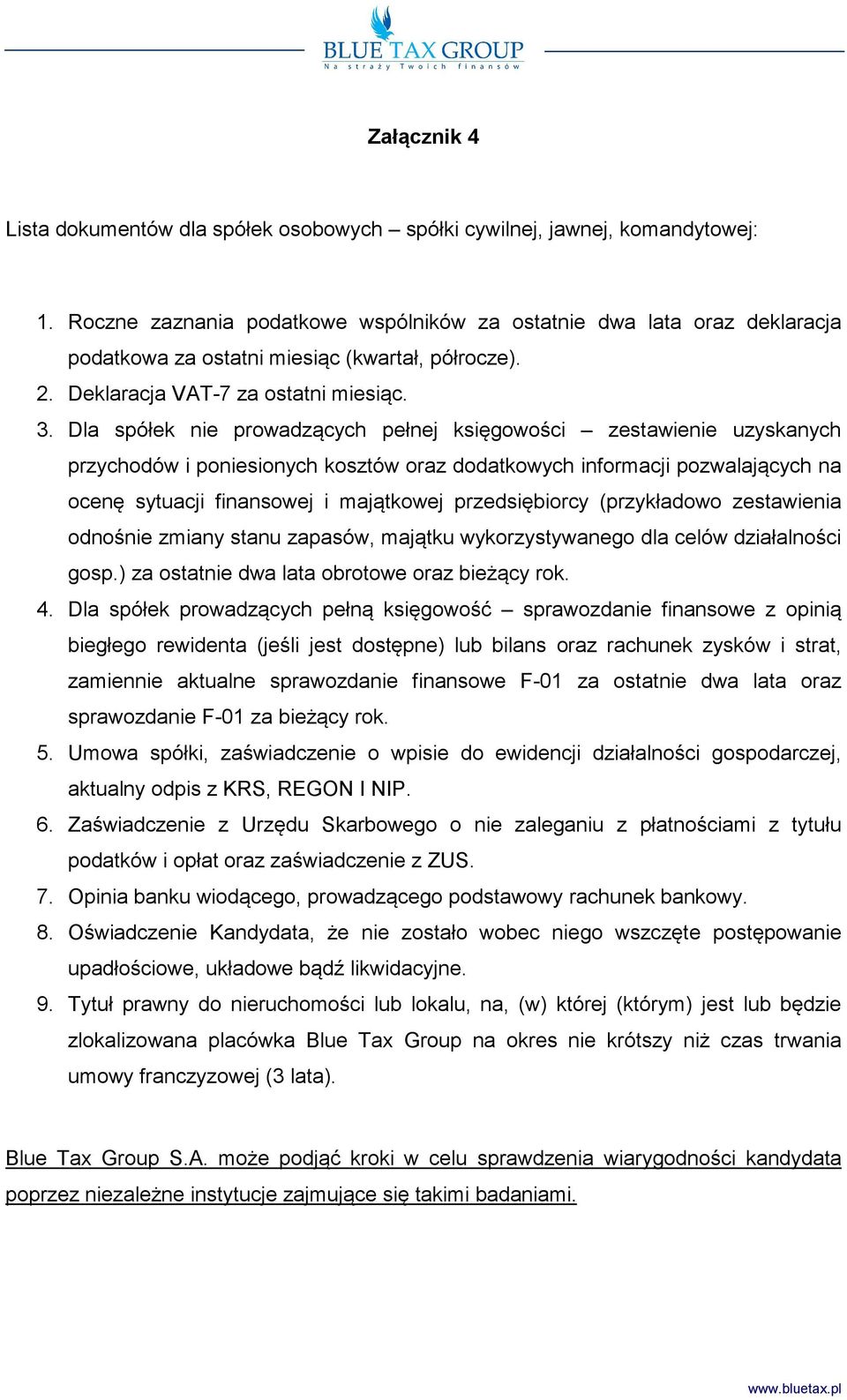 Dla spółek nie prowadzących pełnej księgowości zestawienie uzyskanych przychodów i poniesionych kosztów oraz dodatkowych informacji pozwalających na ocenę sytuacji finansowej i majątkowej