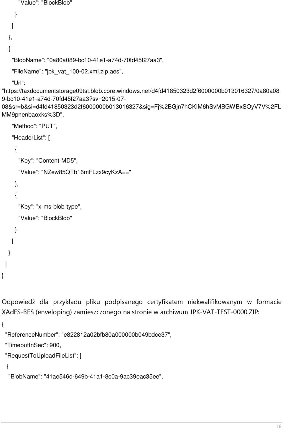 sv=2015-07- 08&sr=b&si=d4fd41850323d2f6000000b013016327&sig=Fj%2BGjn7hCKIM6hSvMBGWBxSOyV7V%2FL MM9pnenbaoxks%3D", ] "Method": "PUT", "HeaderList": [ ], "Key": "Content-MD5", "Value":