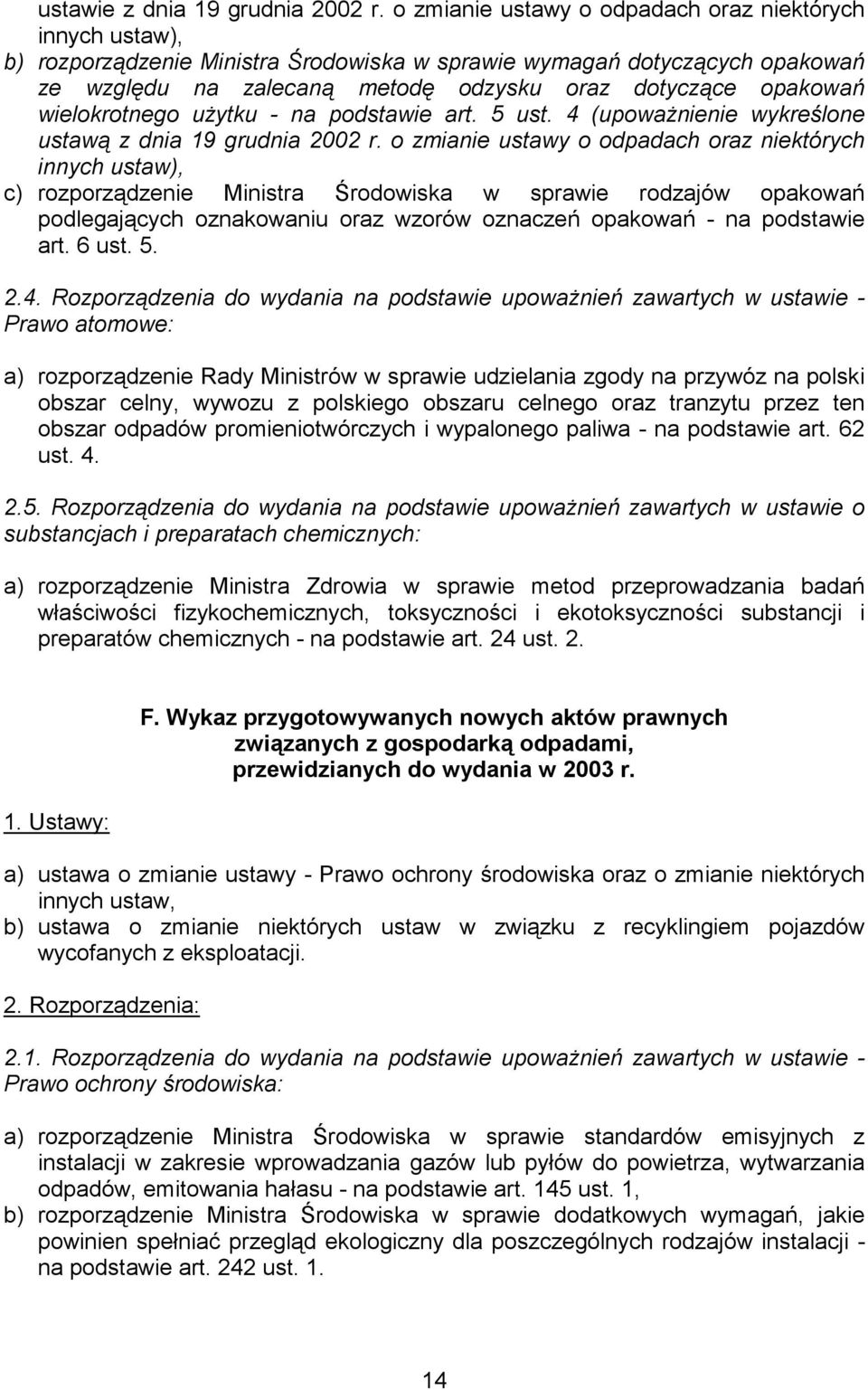 wielokrotnego użytku - na podstawie art. 5 ust. 4 (upoważnienie wykreślone ustawą z dnia 19 grudnia 2002 r.