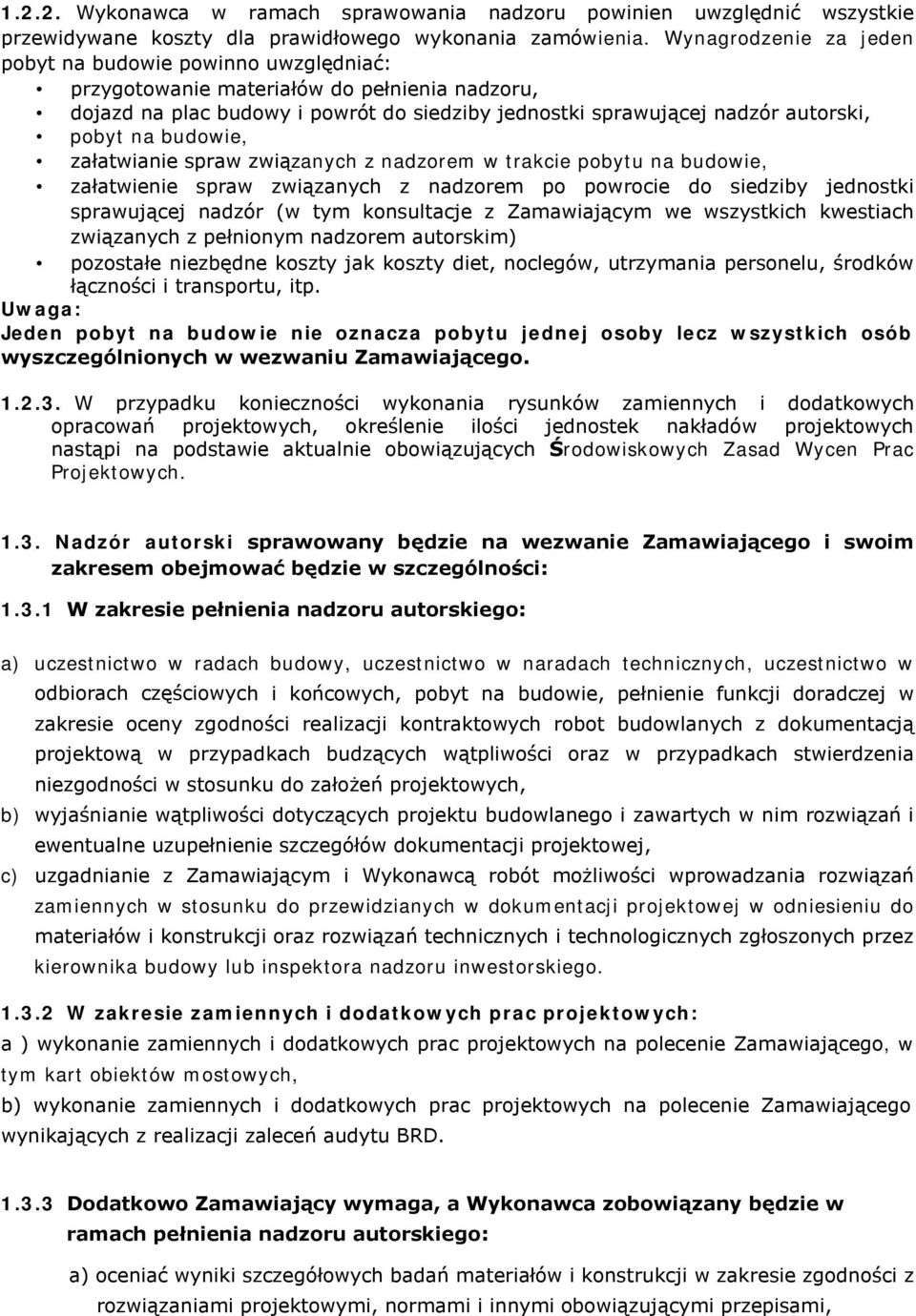 budowie, załatwianie spraw związanych z nadzorem w trakcie pobytu na budowie, załatwienie spraw związanych z nadzorem po powrocie do siedziby jednostki sprawującej nadzór (w tym konsultacje z