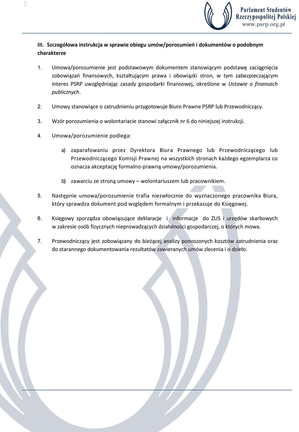 zasady gospodarki finansowej, określone w Ustawie o finansach publicznych. 2. Umowy stanowiące o zatrudnieniu przygotowuje Biuro Prawne PSRP lub Przewodniczący. 3.