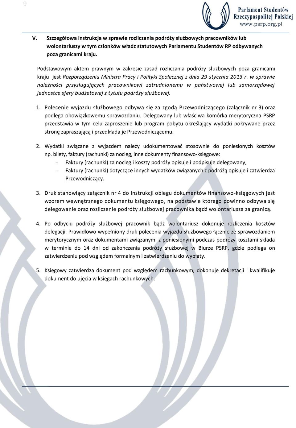 w sprawie należności przysługujących pracownikowi zatrudnionemu w paostwowej lub samorządowej jednostce sfery budżetowej z tytułu podróży służbowej. 1.