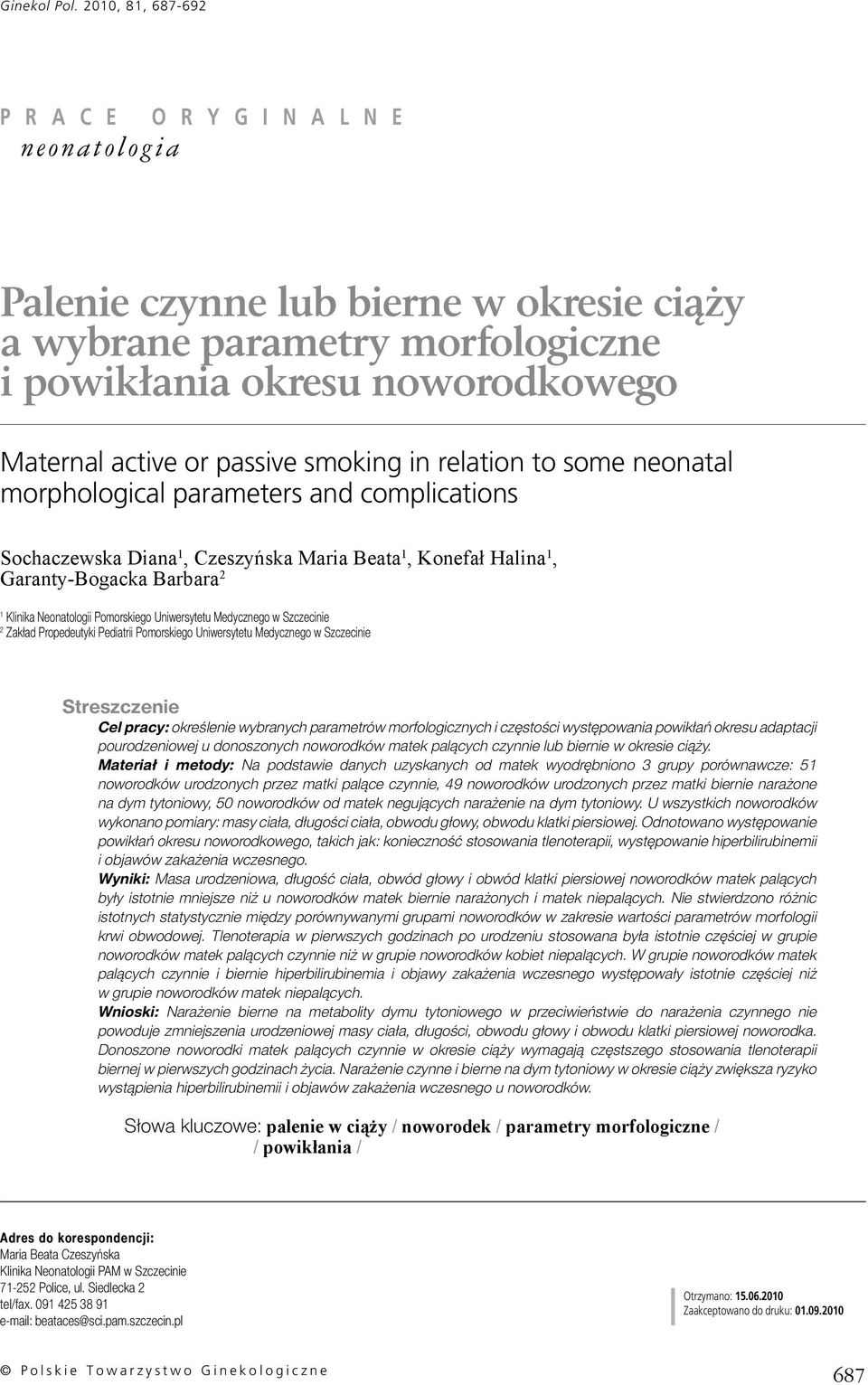 relation to some neonatal morphological parameters and complications Sochaczewska Diana 1, Czeszyńska Maria Beata 1, Konefał Halina 1, Garanty-Bogacka Barbara 2 1 Klinika Neonatologii Pomorskiego