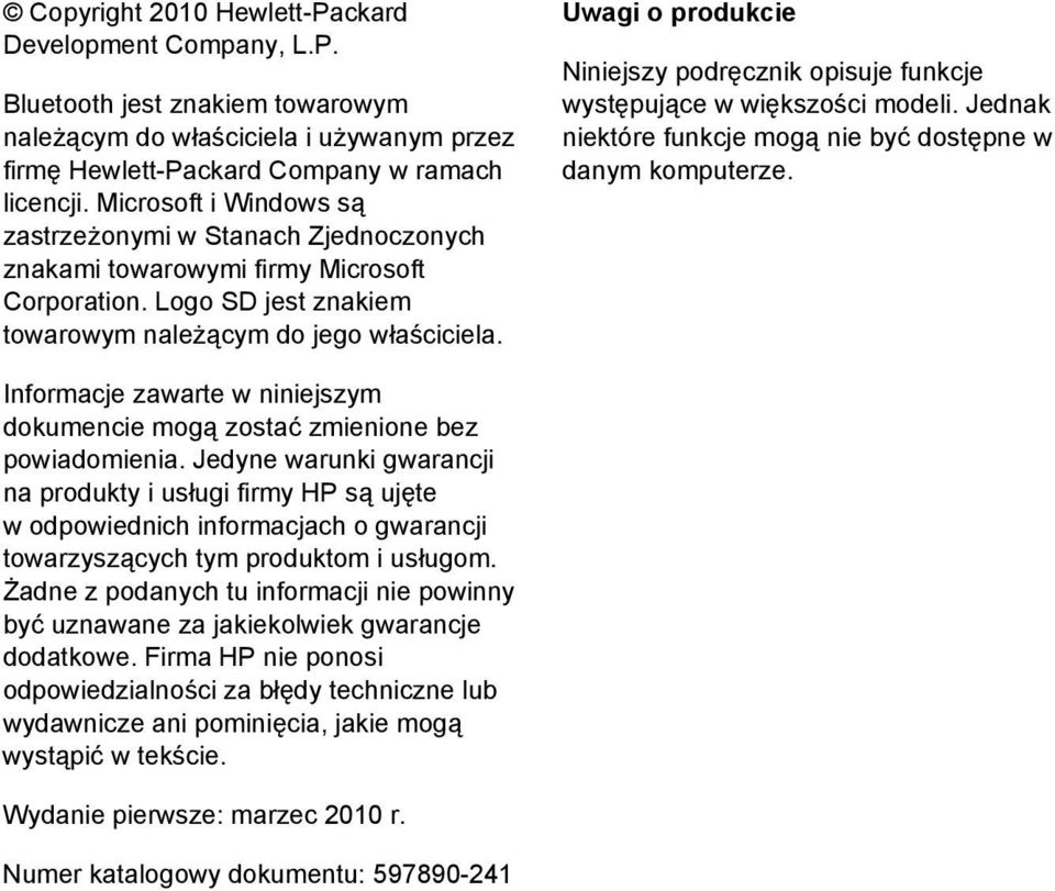 Uwagi o produkcie Niniejszy podręcznik opisuje funkcje występujące w większości modeli. Jednak niektóre funkcje mogą nie być dostępne w danym komputerze.