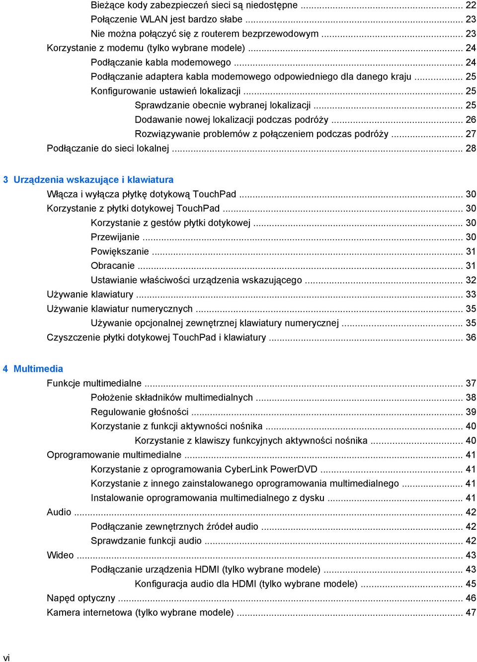 .. 25 Dodawanie nowej lokalizacji podczas podróży... 26 Rozwiązywanie problemów z połączeniem podczas podróży... 27 Podłączanie do sieci lokalnej.