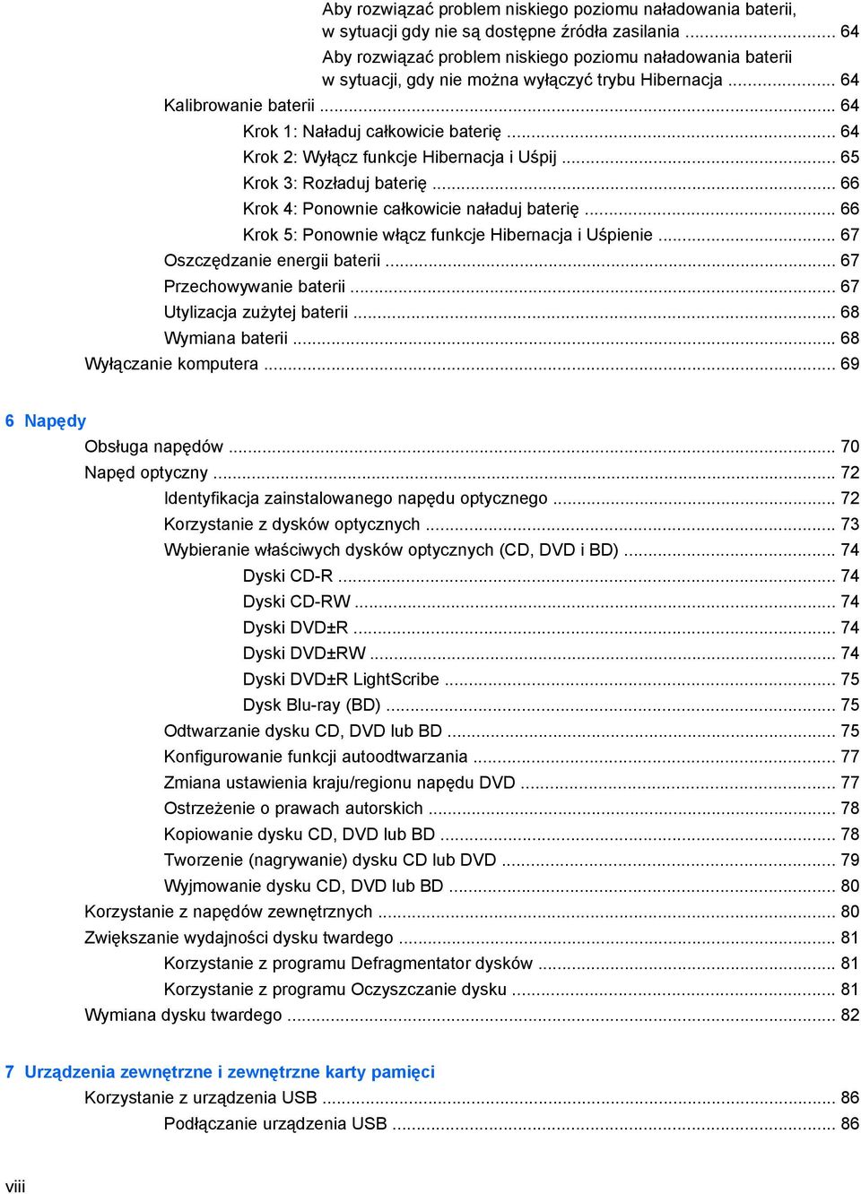 .. 64 Krok 2: Wyłącz funkcje Hibernacja i Uśpij... 65 Krok 3: Rozładuj baterię... 66 Krok 4: Ponownie całkowicie naładuj baterię... 66 Krok 5: Ponownie włącz funkcje Hibernacja i Uśpienie.