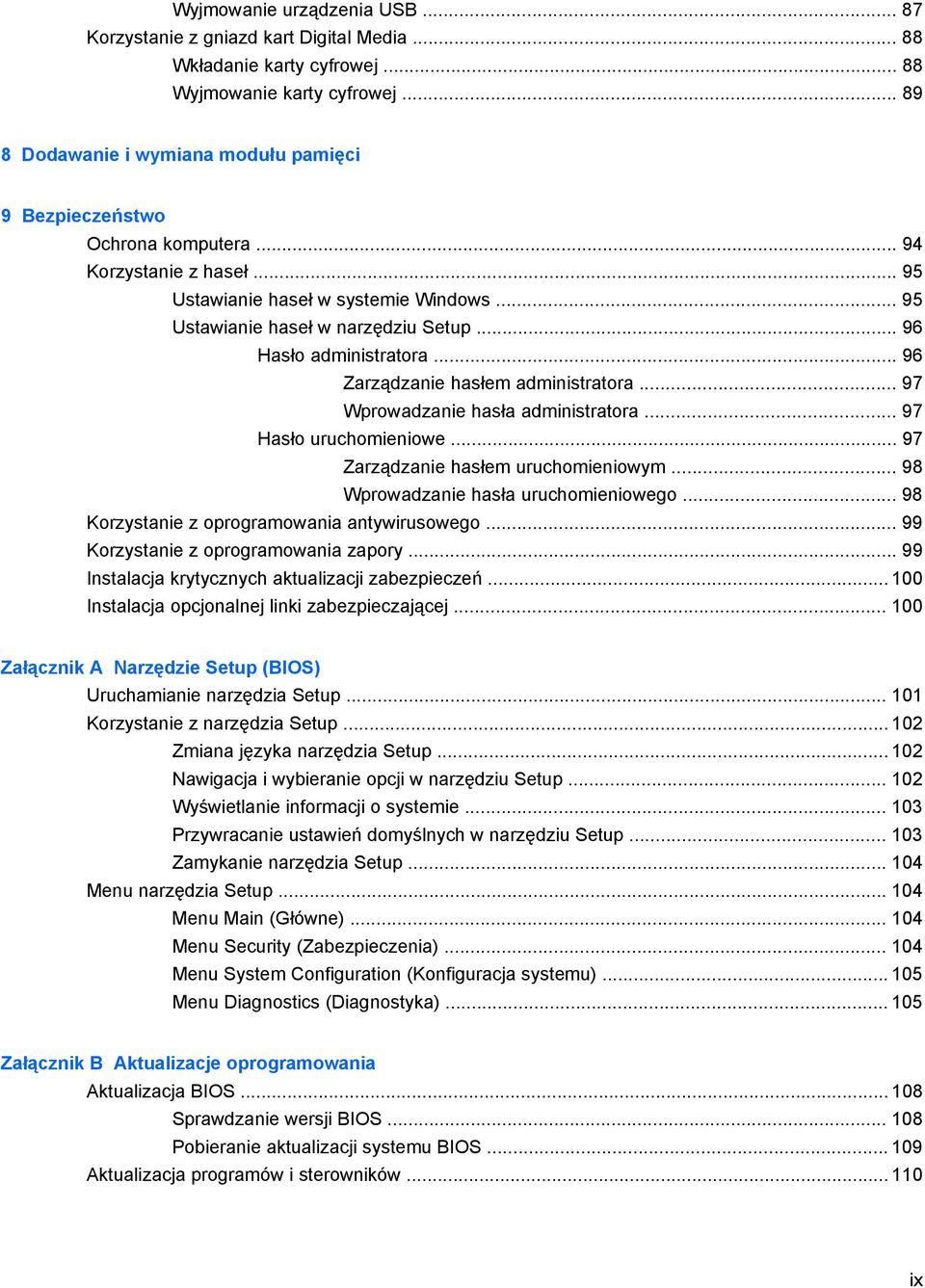 .. 96 Hasło administratora... 96 Zarządzanie hasłem administratora... 97 Wprowadzanie hasła administratora... 97 Hasło uruchomieniowe... 97 Zarządzanie hasłem uruchomieniowym.