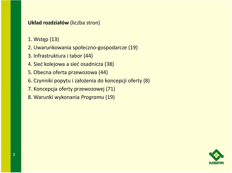 Sieć kolejowa a sieć osadnicza (38) 5. Obecna oferta przewozowa (44) 6.