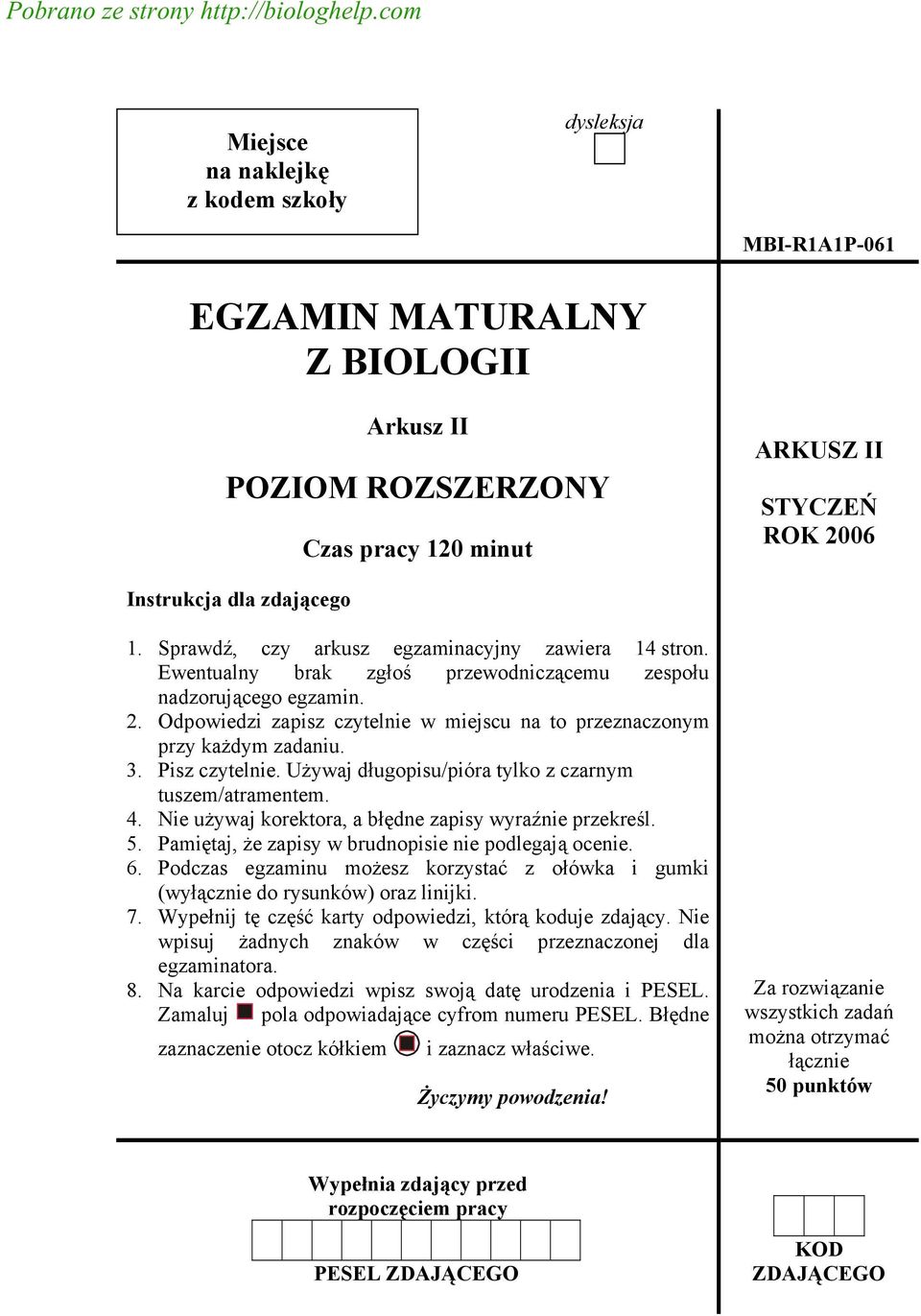 Sprawdź, czy arkusz egzaminacyjny zawiera 14 stron. Ewentualny brak zgłoś przewodniczącemu zespołu nadzorującego egzamin. 2.