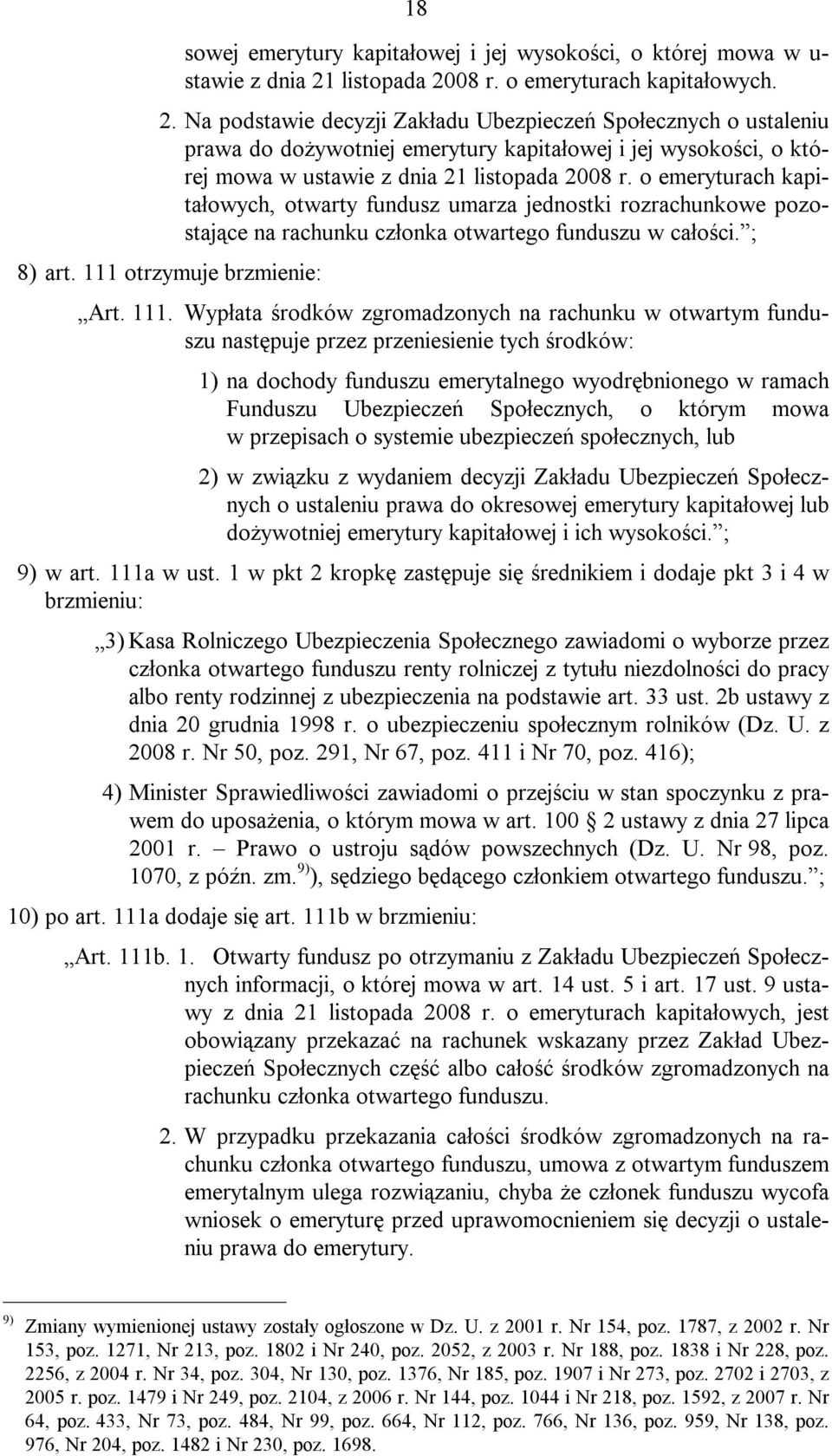 o emeryturach kapitałowych, otwarty fundusz umarza jednostki rozrachunkowe pozostające na rachunku członka otwartego funduszu w całości. ; 8) art. 111 