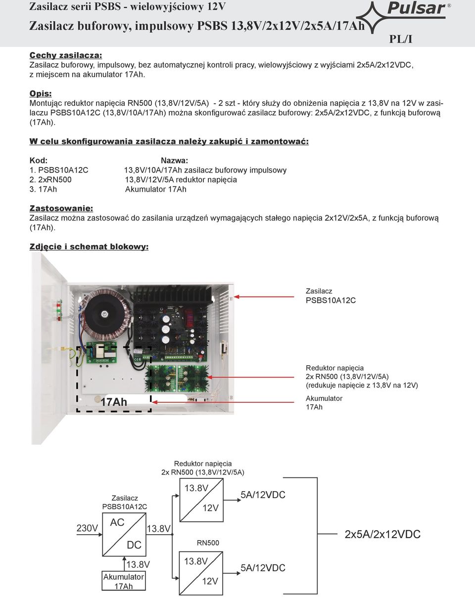 Montując reduktor napięcia RN500 (13,8V/12V/5A) - 2 szt - który służy do obniżenia napięcia z 13,8V na 12V w zasilaczu (13,8V/10A/) można skonfigurować zasilacz