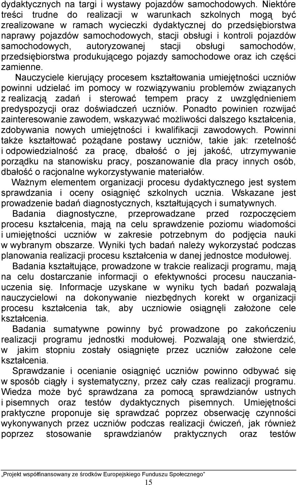 samochodowych, autoryzowanej stacji obsługi samochodów, przedsiębiorstwa produkującego pojazdy samochodowe oraz ich części zamienne.