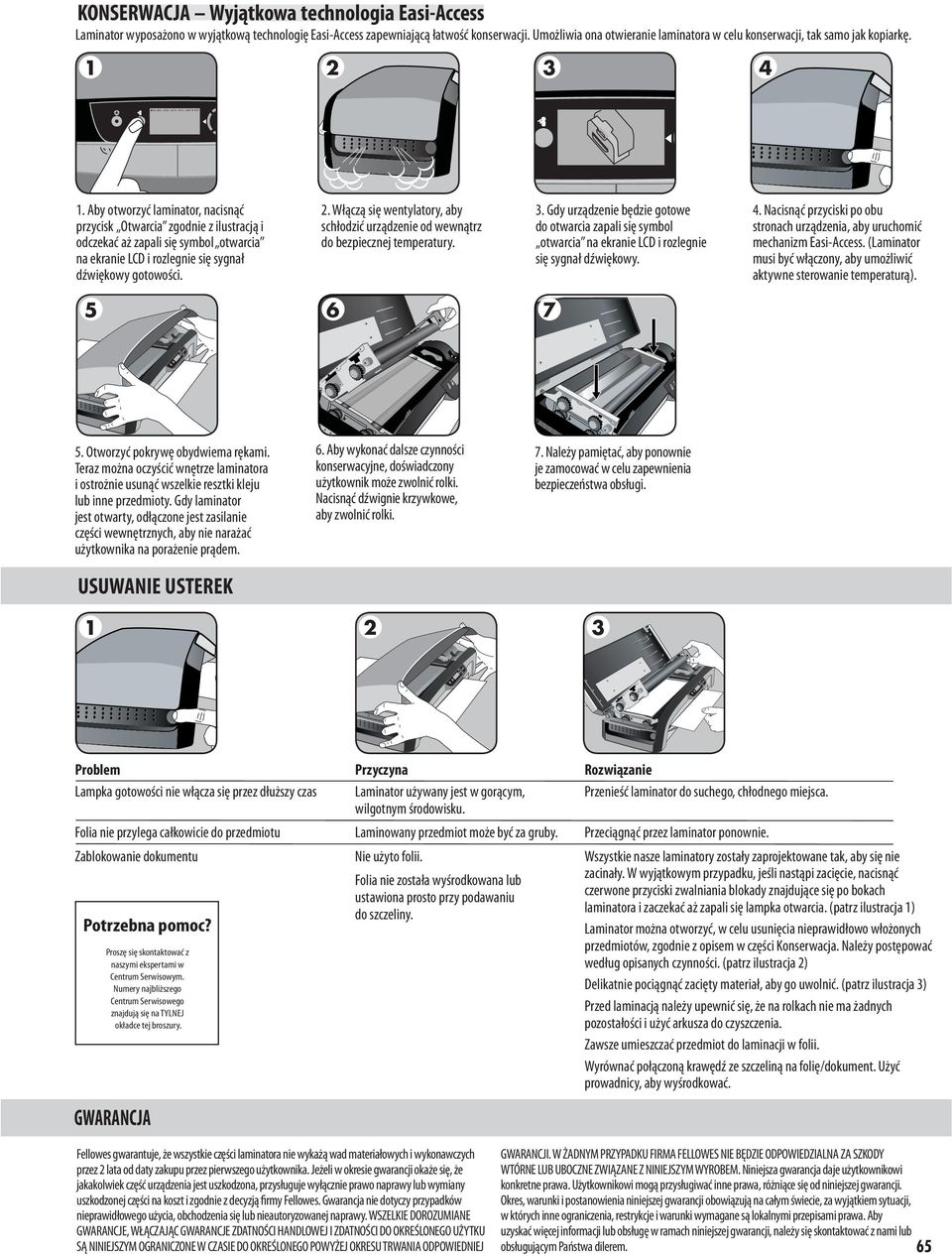 Aby otworzyć laminator, nacisnąć przycisk Otwarcia zgodnie z ilustracją i odczekać aż zapali się symbol otwarcia na ekranie LCD i rozlegnie się sygnał dźwiękowy gotowości. 2.