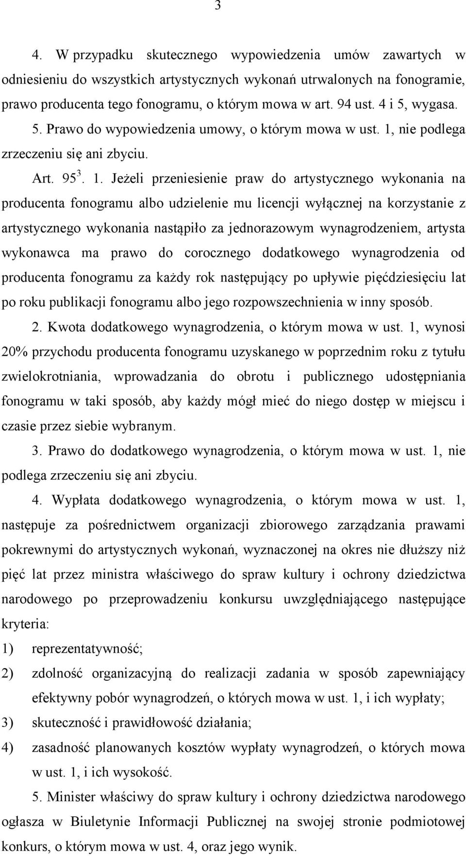 nie podlega zrzeczeniu się ani zbyciu. Art. 95 3. 1.